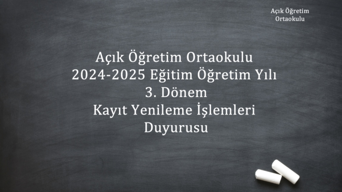 Açık Öğretim Ortaokulu 2024-2025 Eğitim-Öğretim Yılı 3.Dönem Kayıt Yenileme İşlemleri Başlamıştır.